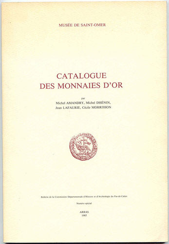 Musée de Saint-Omer: Catalogue des Monnaies d’Or, Arras 1983