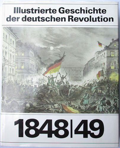 Illustrierte Geschichte der deutschen Revolution 1848/49