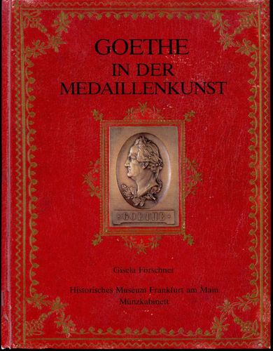 Förschner, Gisela: GOETHE in der Medaillenkunst, Frankfurt/M. 1982